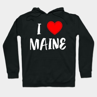USA Proud American State Home Roots Gift - I Love Maine Hoodie